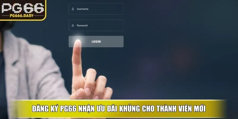 Đăng ký ku nhận ưu đãi khủng cho thành viên mới