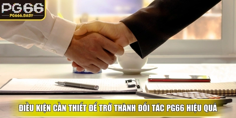Điều kiện cần thiết để trở thành đối tác ku hiệu quả cùng thương hiệu