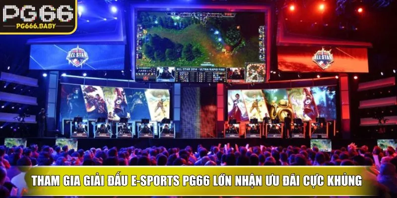 Tham gia giải đấu E-sports ku lớn nhận ưu đãi cực khủng
