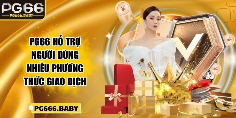 PG66 hỗ trợ người dùng nhiều phương thức giao dịch