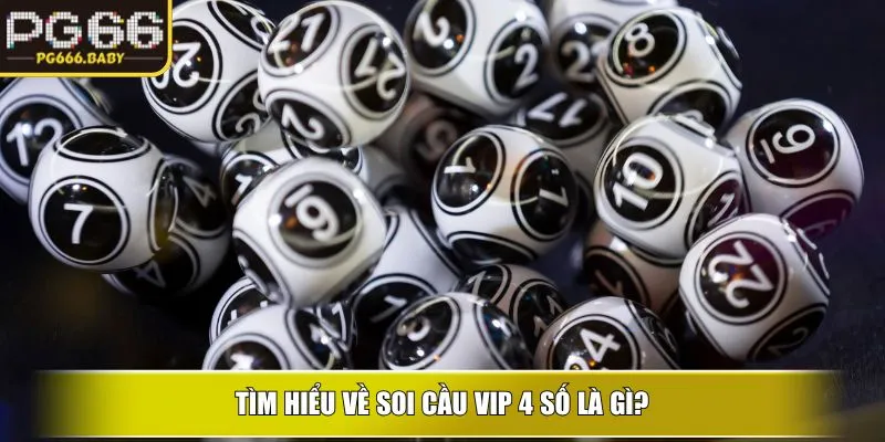 Tìm hiểu về soi cầu vip 4 số là gì?